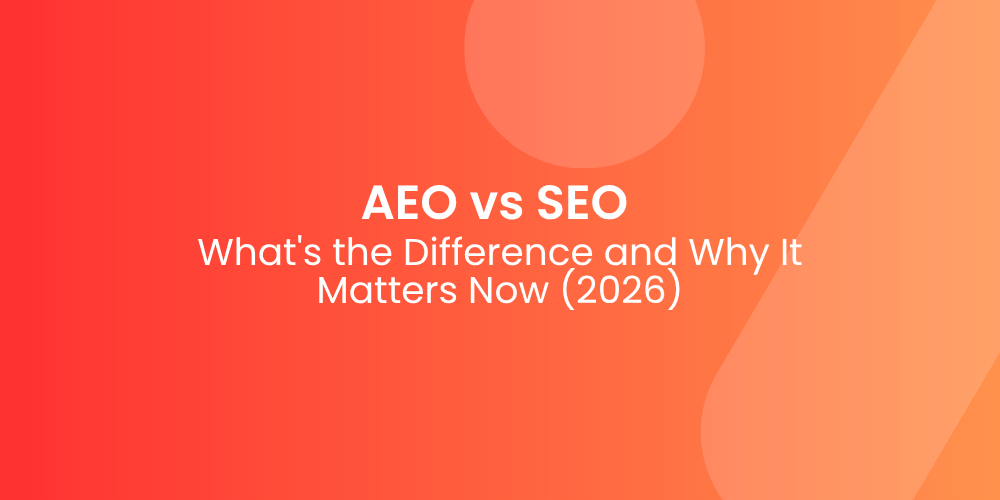 AEO vs SEO: What’s the Difference and Why It Matters Now (2026)