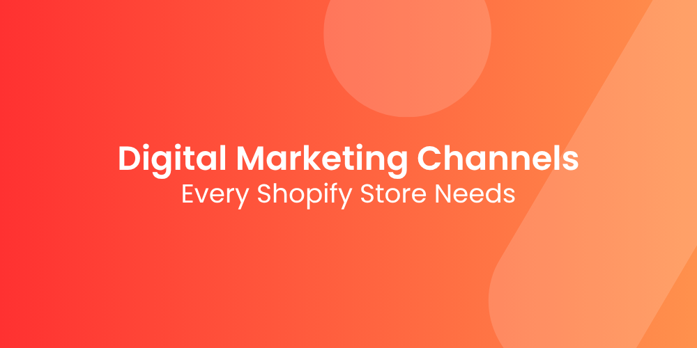 The 3 Digital Marketing Channels Every Shopify Store Needs (2026)