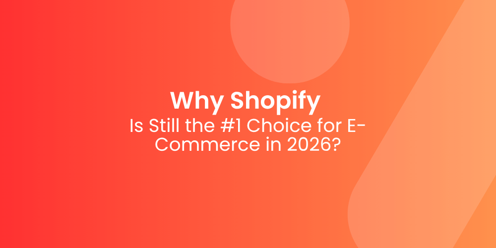 Why Shopify Is Still the #1 Choice for E-Commerce in 2026