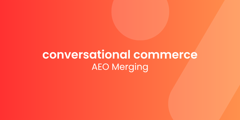 How Conversational Commerce and AEO Are Merging