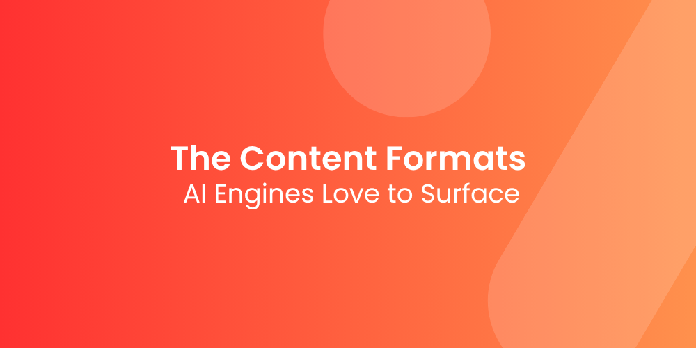 The Content Formats AI Engines Love to Surface