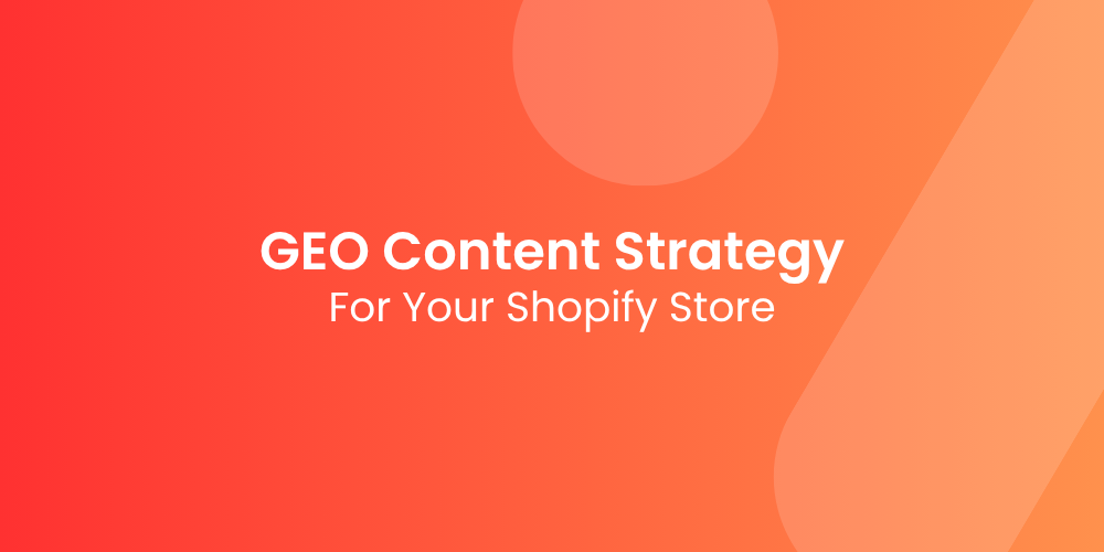 Building a GEO Content Strategy From Scratch for Your Shopify Store