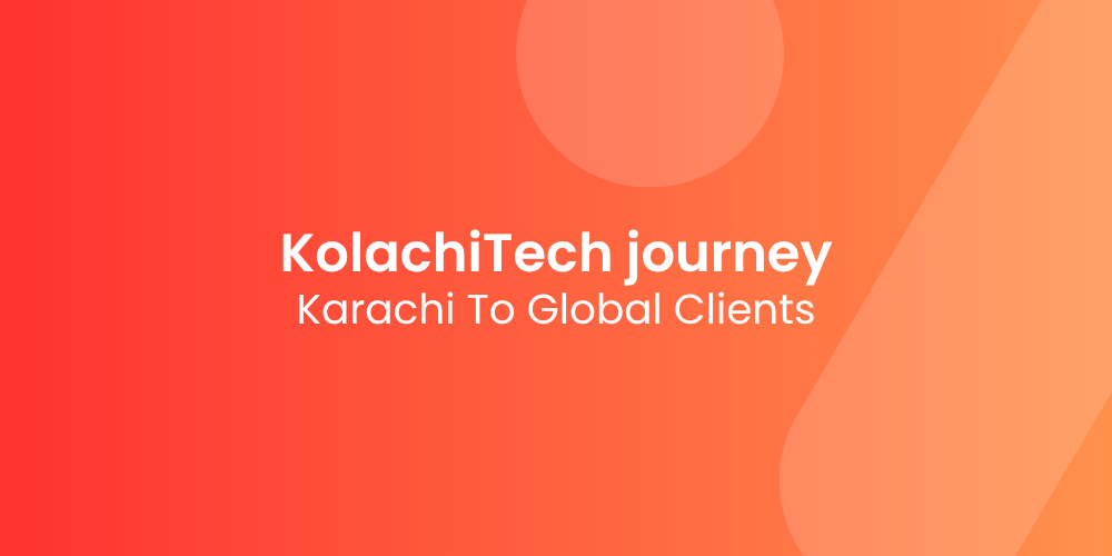 From Karachi to Global Clients: Building KolachiTech
