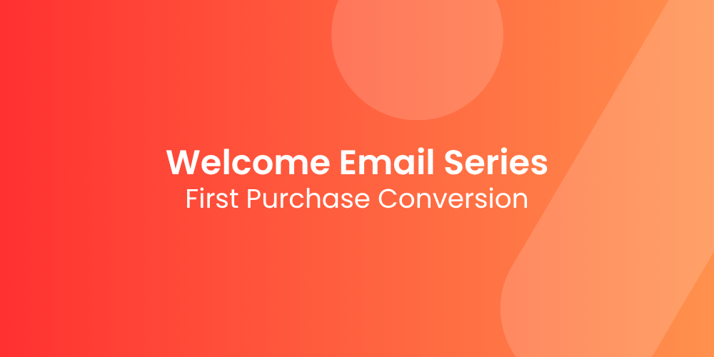 How a Welcome Email Series Can Boost Your First-Purchase Rate