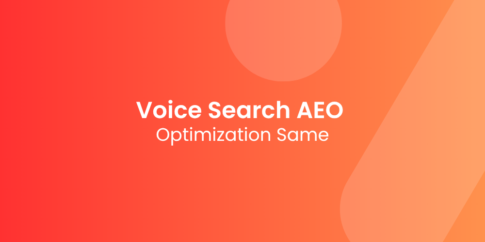 Optimizing for Voice Search Is the Same as Optimizing for AEO