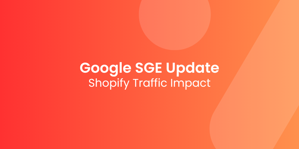 What Google’s SGE Update Means for Your Shopify Traffic
