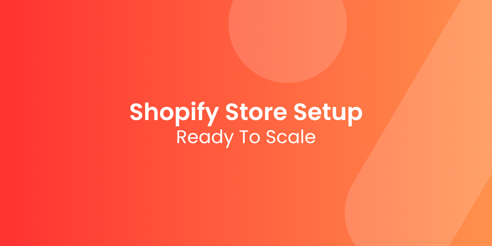 How to Set Up a Shopify Store That’s Ready to Scale