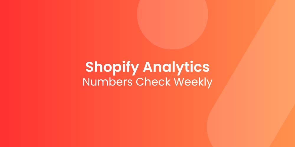 Shopify Analytics: The 5 Numbers You Should Check Every Week