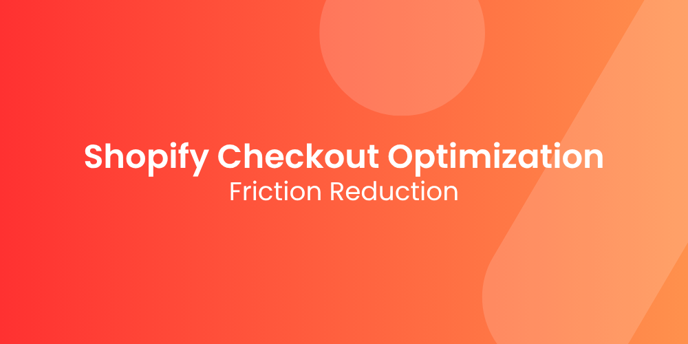 Shopify Checkout Optimization: Small Tweaks, Big Results
