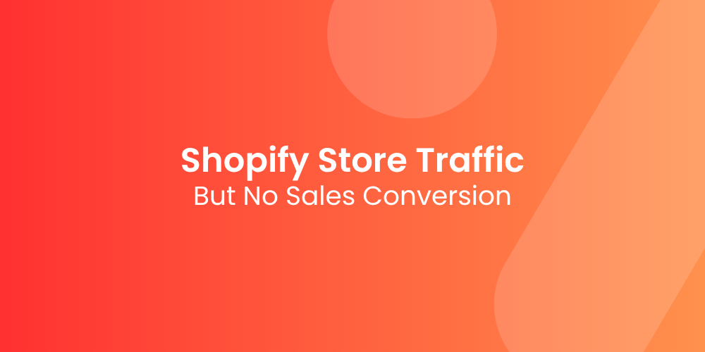 The Real Reason Your Shopify Store Has Traffic But No Sales