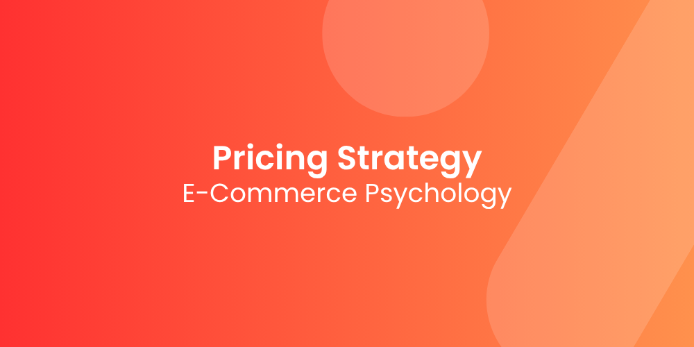Pricing Strategy for E-Commerce: More Psychology Than Math