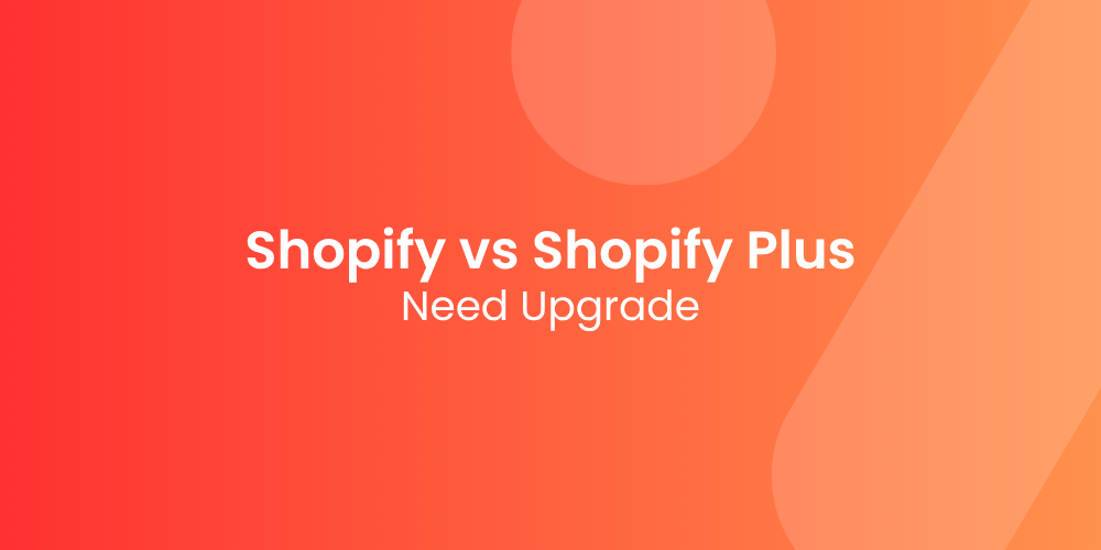 Shopify vs Shopify Plus: Do You Actually Need the Upgrade?