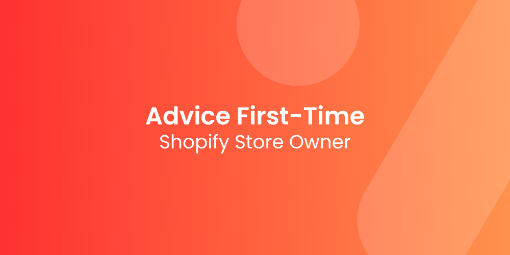 What I Tell Every First-Time Shopify Store Owner