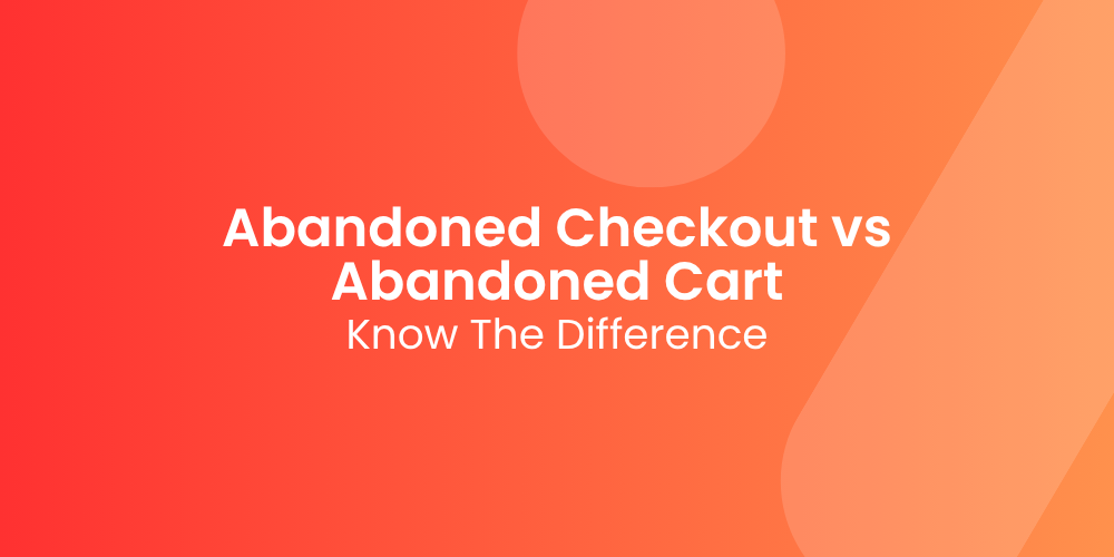 Abandoned Checkout vs Abandoned Cart: Know the Difference