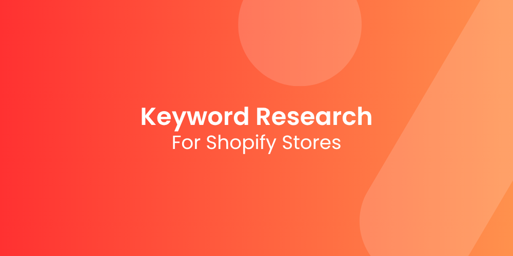 How to Do Keyword Research Specifically for Shopify Stores